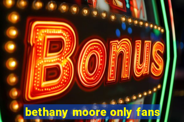 bethany moore only fans